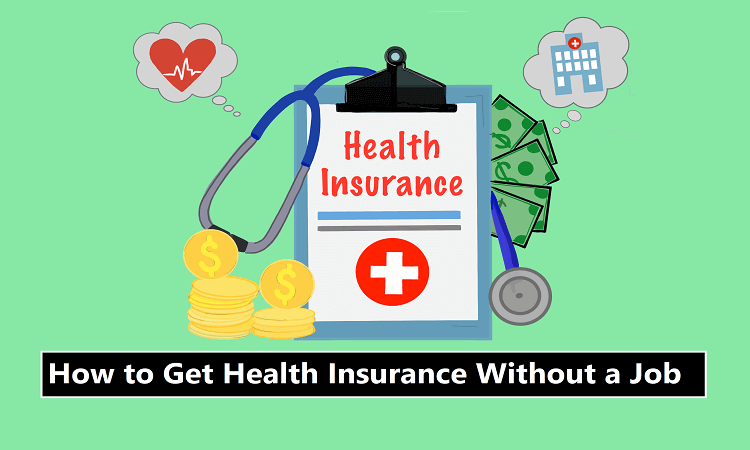How to Get Health Insurance Without a Job