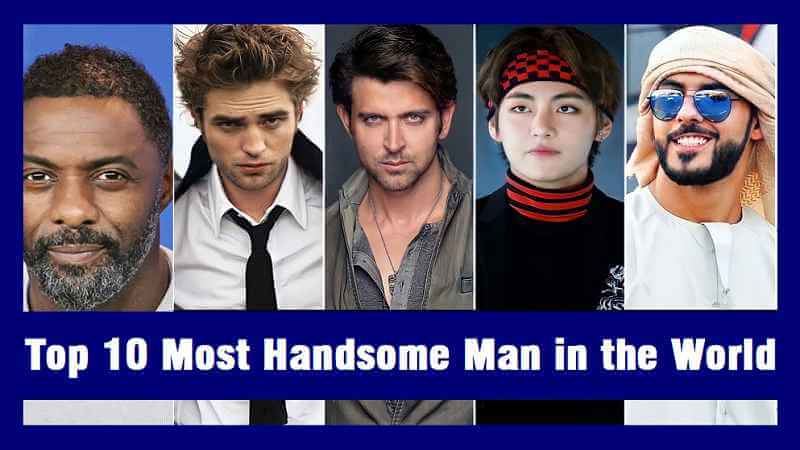 Top 10 Most Handsome Man in the World of All Time 2023
