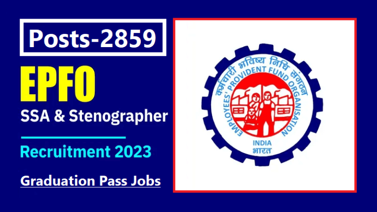 EPFO SSA Recruitment 2023 Notification Pdf Download for Social Security Assistant and Stenographer Posts, Last Date to Apply Online, Exam Pattern, Syllabus, etc.
