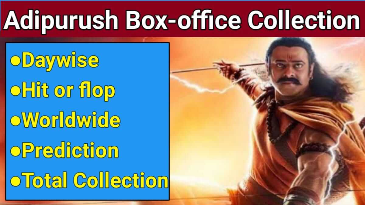 Adipurush Box Office Collection, Day Wise India, Total Collection & Worldwide Collection, Adipurush Movie Review