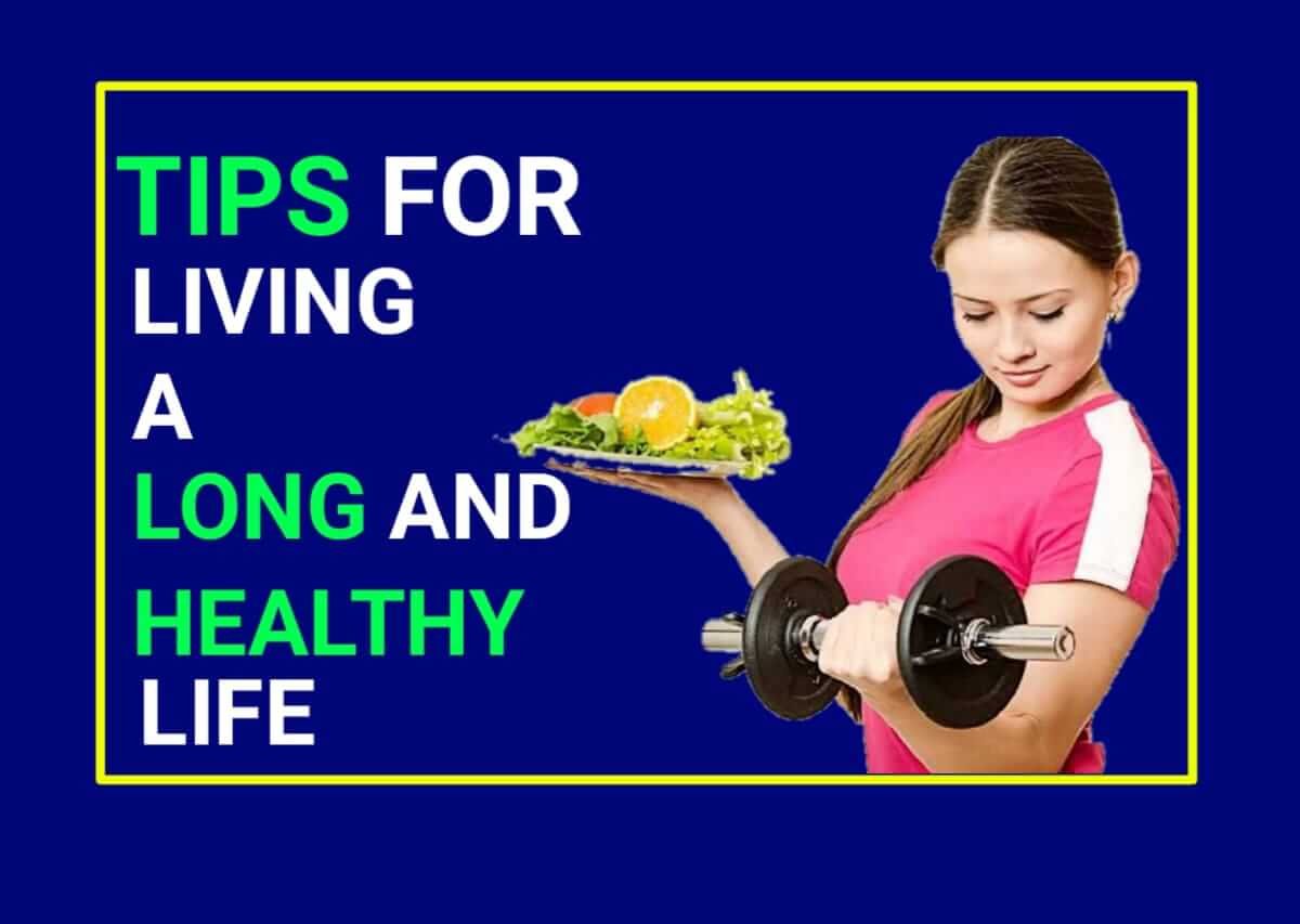 Long Life Tips Tips for Living a Long Life - लंबी और खुशहाल जिंदगी जीना चाहते हैं?