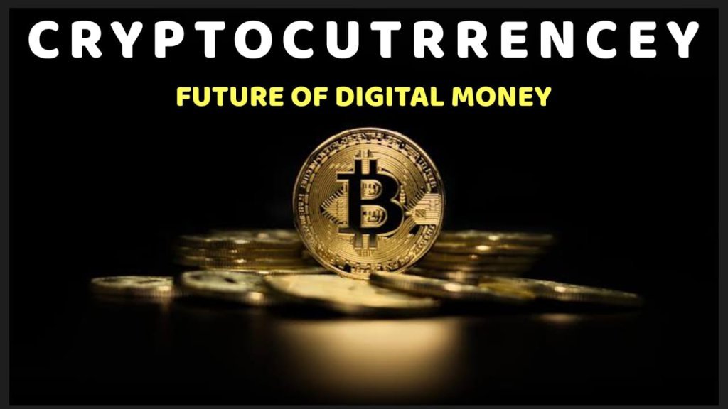 Cryptocurrency : The Future of Digital Money